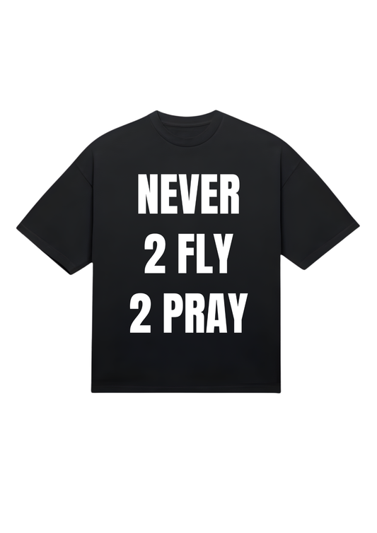 Never2Fly2Pray Tee (baggy)