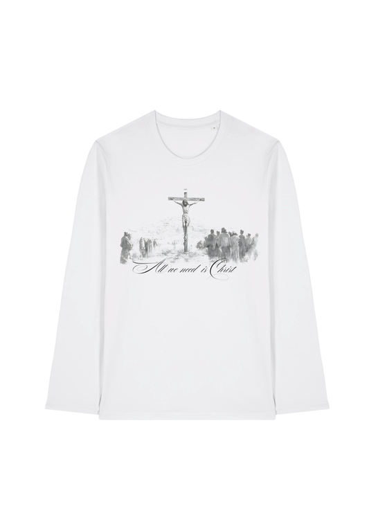 We need Christ Longsleeve
