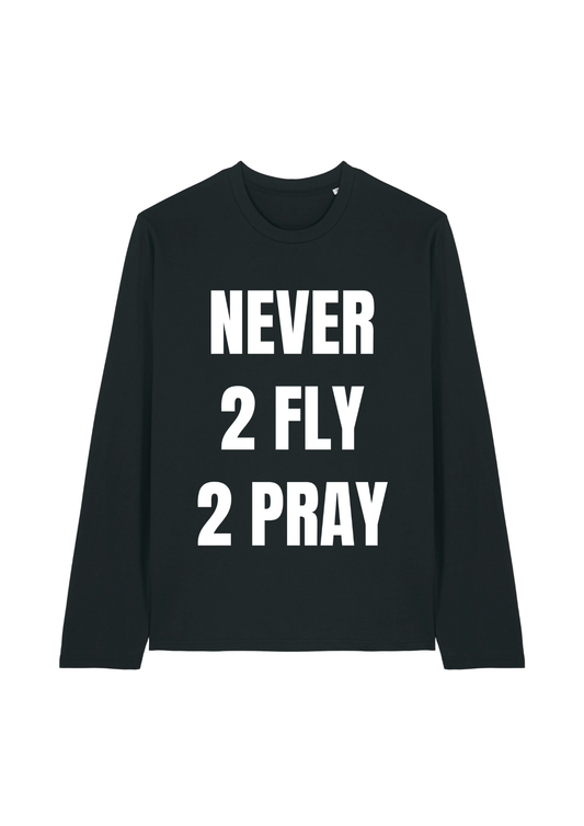 Never2Fly2Pray Longsleeve