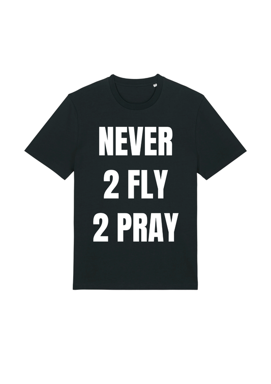 Never2Fly2Pray Tee (regular)